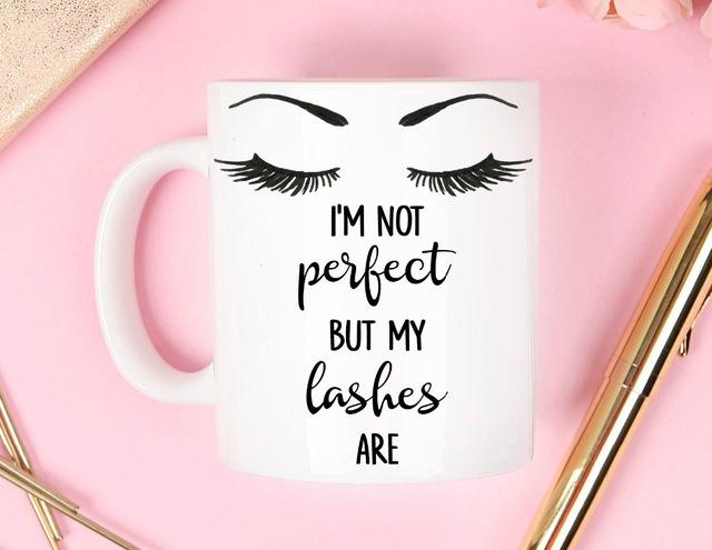 I'M NOT PREFECT BUT MY EYELASHES ARE-MUG - love myself deals 