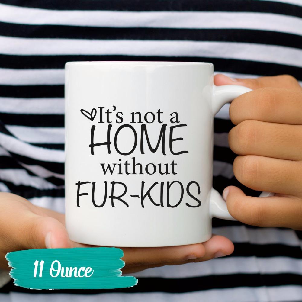 IT'S NOT A HOME WITHOUT FUR KIDS-MUG - love myself deals 