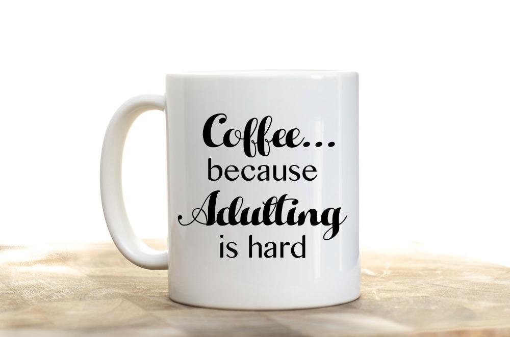 COFFEE BECAUSE ADULTING IS HARD-MUG - love myself deals 